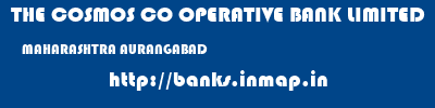 THE COSMOS CO OPERATIVE BANK LIMITED  MAHARASHTRA AURANGABAD    banks information 